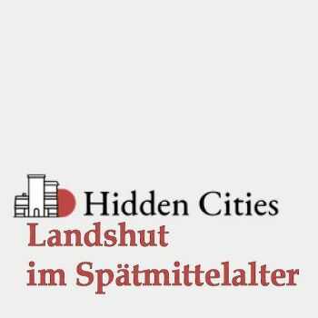 Verstecktes Landshut - "Hidden Landshut"